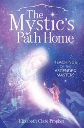 The Mystic's Path Home : Teachings of the Ascended Masters