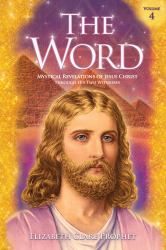 The Word : Mystical Revelations of Jesus Christ Through His Two Witnesses