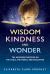 Wisdom, Kindness and Wonder