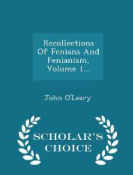 Recollections of Fenians and Fenianism, Volume 1... - Scholar's Choice Edition