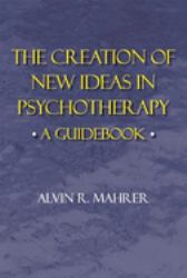 Creation of New Ideas in Psychotherapy : A Guide