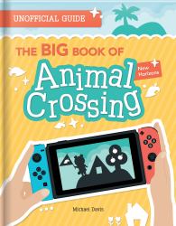 The Big Book of Animal Crossing : New Horizons: Everything You Need to Know to Create Your Island Paradise!. Unofficial Guide