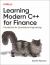 Learning Modern C++ for Finance : Foundations for Quantitative Programming