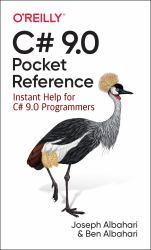 C# 9. 0 Pocket Reference : Instant Help for C# 9. 0 Programmers