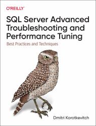 SQL Server Advanced Troubleshooting and Performance Tuning : Best Practices and Techniques