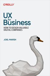 UX for Business : How to Design Valuable Digital Companies