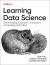 Learning Data Science : Data Wrangling, Exploration, Visualization, and Modeling with Python