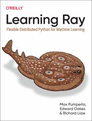 Learning Ray : Flexible Distributed Python for Machine Learning