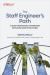 The Staff Engineer's Path : A Guide for Individual Contributors Navigating Growth and Change