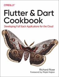 Flutter and Dart Cookbook : Developing Full-Stack Applications for the Cloud