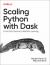 Scaling Python with Dask : From Data Science to Machine Learning