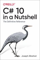 C# 10 in a Nutshell : The Definitive Reference