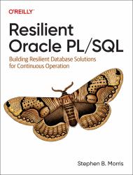 Resilient Oracle PL/SQL : Building Resilient Database Solutions for Continuous Operation