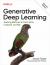 Generative Deep Learning : Teaching Machines to Paint, Write, Compose, and Play