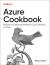 Azure Cookbook : Recipes to Create and Maintain Cloud Solutions in Azure