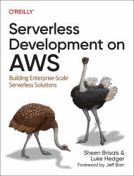 Serverless Development on AWS : Building Enterprise-Scale Serverless Solutions