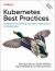 Kubernetes Best Practices : Blueprints for Building Successful Applications on Kubernetes