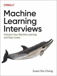 Machine Learning Interviews : Kickstart Your Machine Learning and Data Career