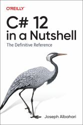 C# 12 in a Nutshell : The Definitive Reference