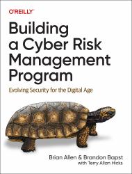 Building a Cyber Risk Management Program : Evolving Security for the Digital Age