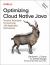 Optimizing Cloud Native Java : Practical Techniques for Improving JVM Application Performance