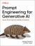 Prompt Engineering for Generative AI : Future-Proof Inputs for Reliable AI Outputs