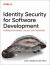 Identity Security for Software Development : Building with Identity, Secrets, and Credentials