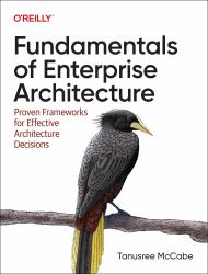 Fundamentals of Enterprise Architecture : Proven Frameworks for Effective Architecture Decisions