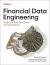 Financial Data Engineering : Design and Build Data-Driven Financial Products