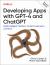 Developing Apps with GPT-4 and ChatGPT : Build Intelligent Chatbots, Content Generators, and More