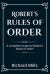 Robert's Rules of Order : A Complete Guide to Robert's Rules of Order