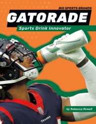 Gatorade: Sports Drink Innovator : Sports Drink Innovator