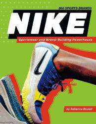 Nike: Sportswear and Brand-Building Powerhouse : Sportswear and Brand-Building Powerhouse