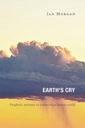 Earth's Cry : Prophetic Ministry in a More-Than-Human World