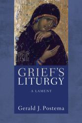 Grief's Liturgy : A Lament