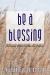 Be a Blessing : The Theology of Work in the Narrative of Genesis