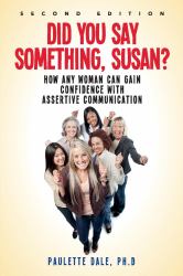 Did You Say Something, Susan? : How Any Woman Can Gain Confidence with Assertive Communication