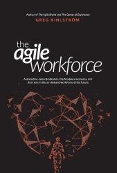 The Agile Workforce : Automation, Decentralization, and Their Role in the Future Workforce