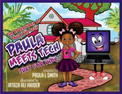 The Adventures of Paula and Tech Paula Meets Tech Just for Kids!