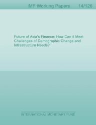 Future of Asia's Finance : How Can It Meet Challenges of Demographic Change and Infrastructure Needs?