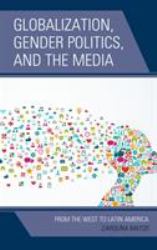 Globalization, Gender Politics, and the Media : From the West to Latin America