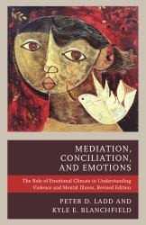 Mediation, Conciliation, and Emotions : The Role of Emotional Climate in Understanding Violence and Mental Illness