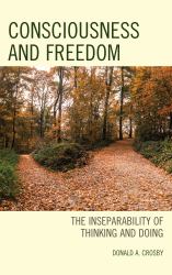 Consciousness and Freedom : The Inseparability of Thinking and Doing