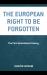 The European Right to Be Forgotten : The First Amendment Enemy