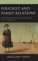 Foucault and Family Relations : Governing from a Distance in Australia