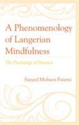 A Phenomenology of Langerian Mindfulness : The Psychology of Presence