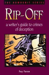 Rip Off : A Writer's Guide to Crimes of Deception