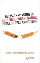 Decision-Making in High Risk Organizations under Stress Conditions