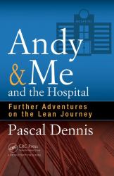 Andy and Me and the Hospital : Further Adventures on the Lean Journey