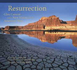 The Resurrection : Glen Canyon and a New Vision for the American West